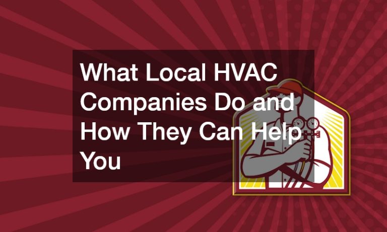 What Local HVAC Companies Do and How They Can Help You