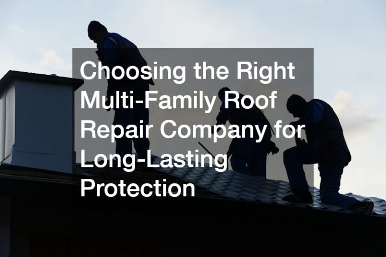 Choosing the Right Multi-Family Roof Repair Company for Long-Lasting Protection