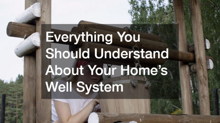 Everything You Should Understand About Your Home’s Well System