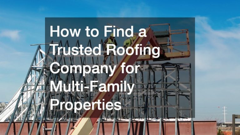 How to Find a Trusted Roofing Company for Multi-Family Properties