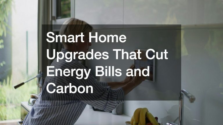 Smart Home Upgrades That Cut Energy Bills and Carbon