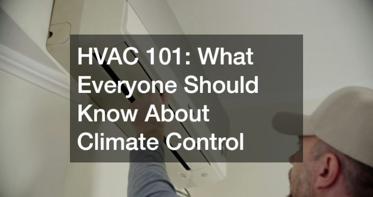 HVAC 101  What Everyone Should Know About Climate Control